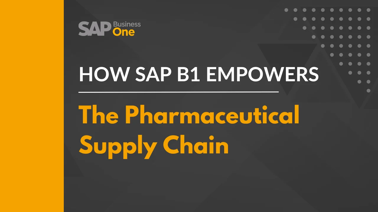 SAP B1 Empowers the Pharmaceutical Supply Chain