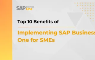 Top 10 Benefits of Implementing SAP Business One for SMEs