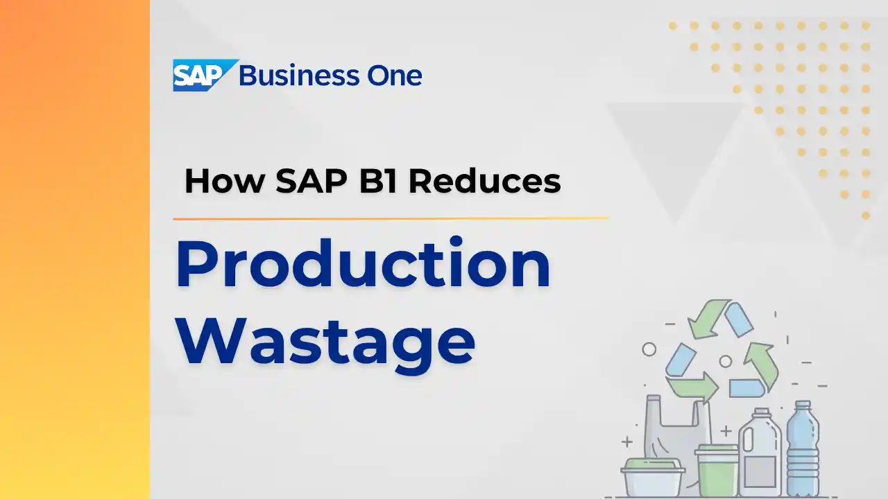 How SAP B1 Reduces Production Wastage - Feature image - Blog