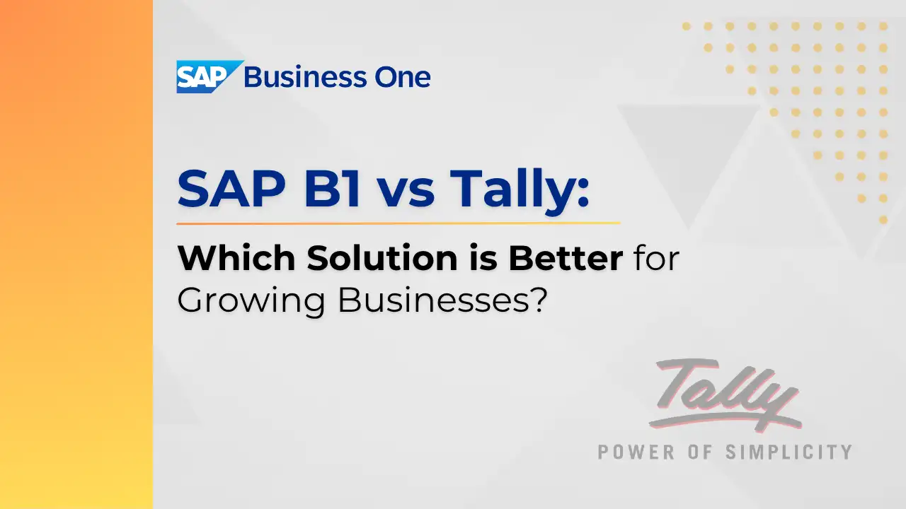 SAP B1 vs Tally Which Solution is Better for Growing Businesses